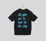Order All You See Is Love In The City T-Shirt (Black)